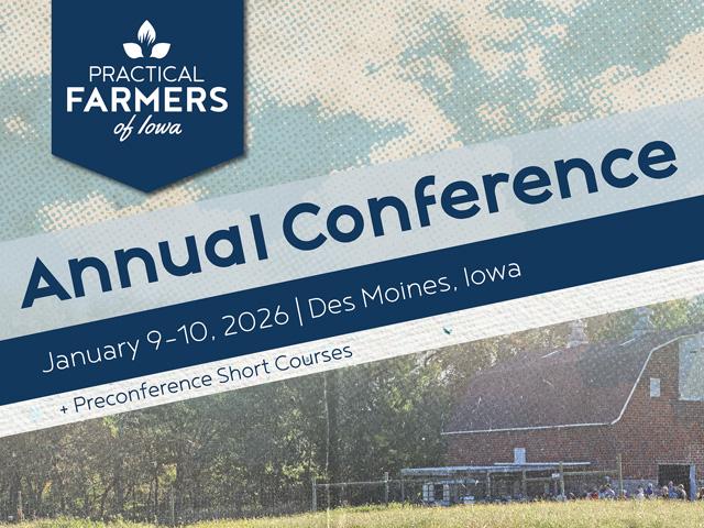 The deadline to pre-register for the Practical Farmers of Iowa Annual Conference, held in Des Moines, Iowa, in January, is approaching. (Photo courtesy of Practical Farmers of Iowa)